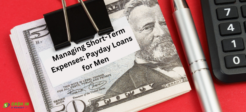Managing Short-Term Expenses: Payday Loans for Men
