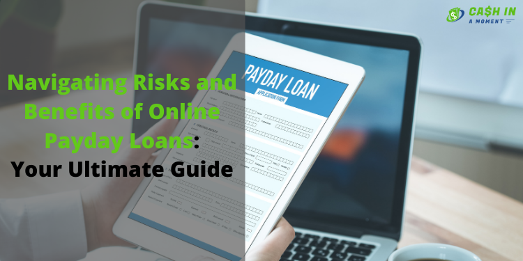 Navigating Risks and Benefits of Online Payday Loans:  Your Ultimate Guide
